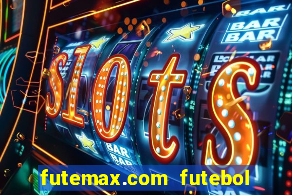 futemax.com futebol ao vivo